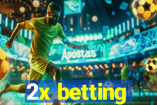 2x betting