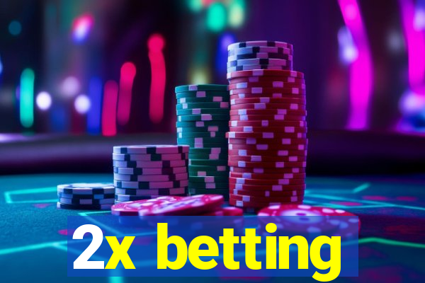 2x betting