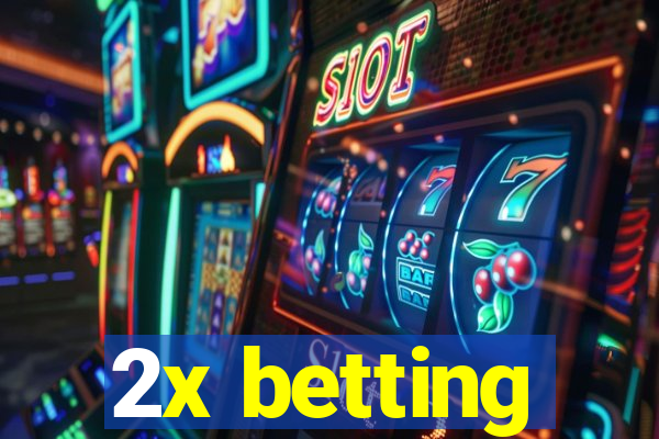 2x betting