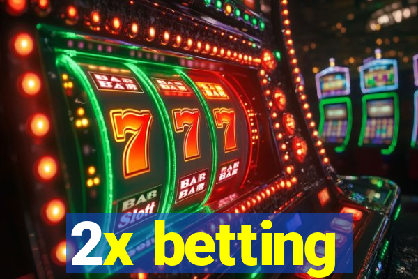 2x betting