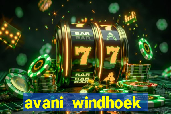 avani windhoek hotel & casino