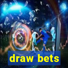 draw bets