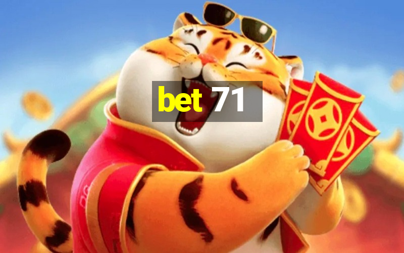 bet 71