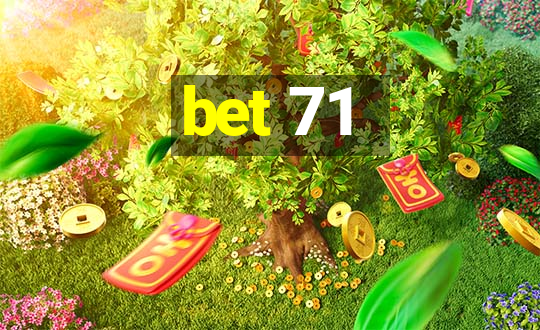 bet 71