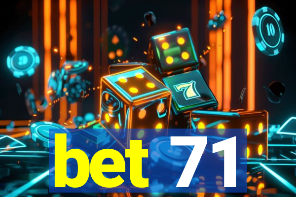 bet 71