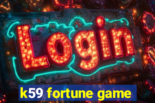 k59 fortune game