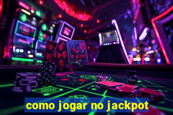 como jogar no jackpot