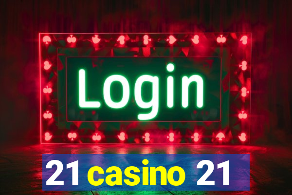 21 casino 21