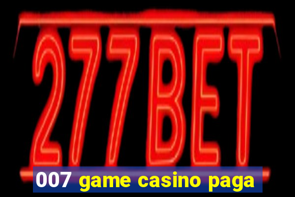 007 game casino paga