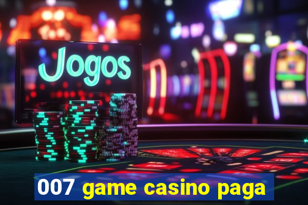 007 game casino paga