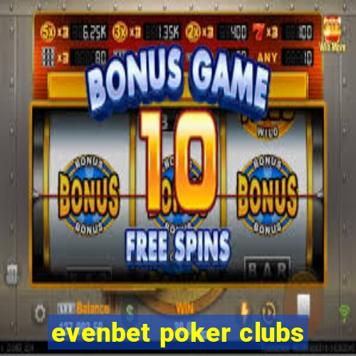 evenbet poker clubs