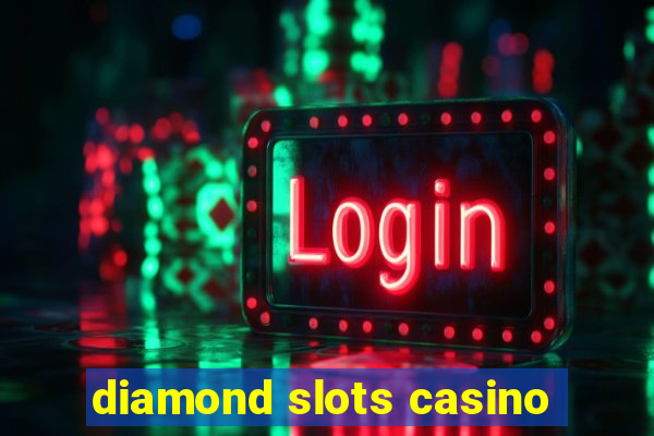 diamond slots casino