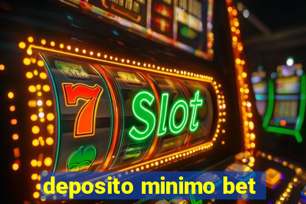 deposito minimo bet