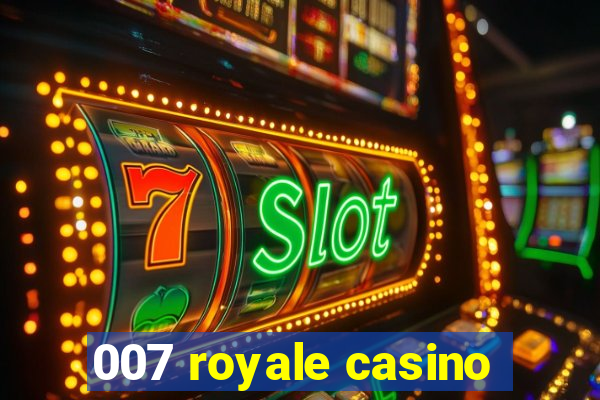 007 royale casino