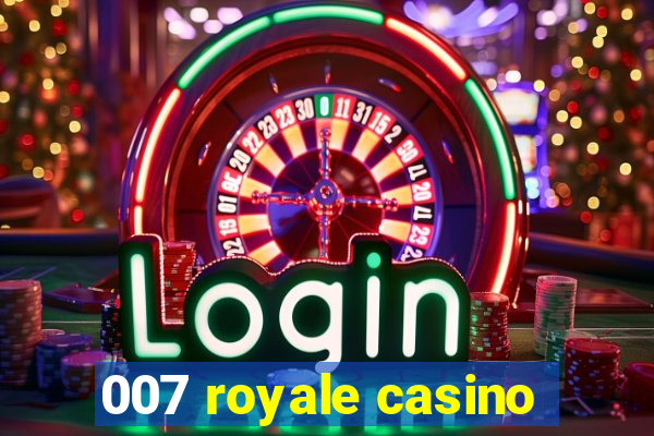 007 royale casino