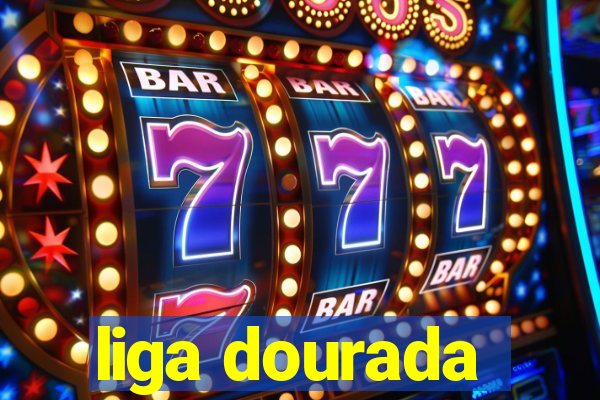 liga dourada