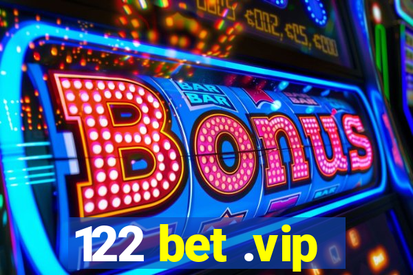 122 bet .vip