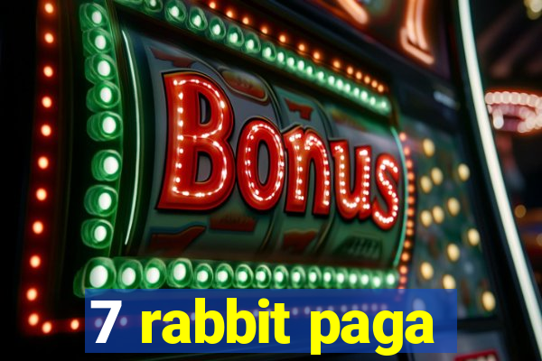 7 rabbit paga