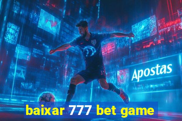 baixar 777 bet game