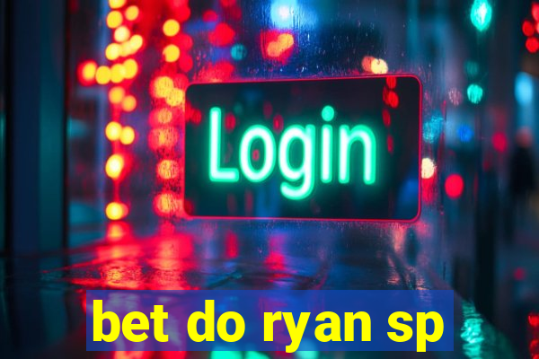 bet do ryan sp