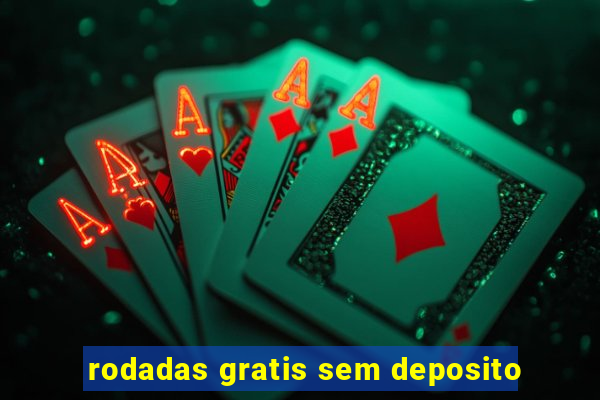 rodadas gratis sem deposito