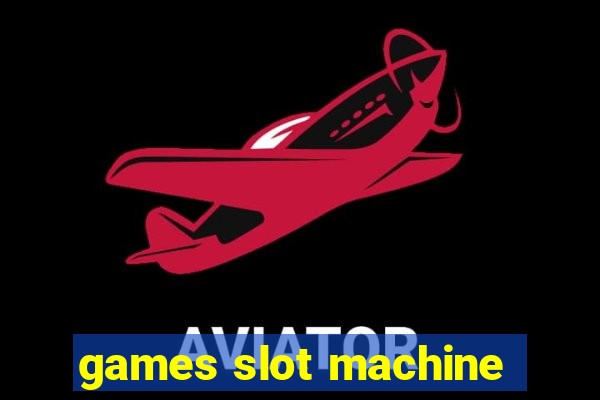 games slot machine