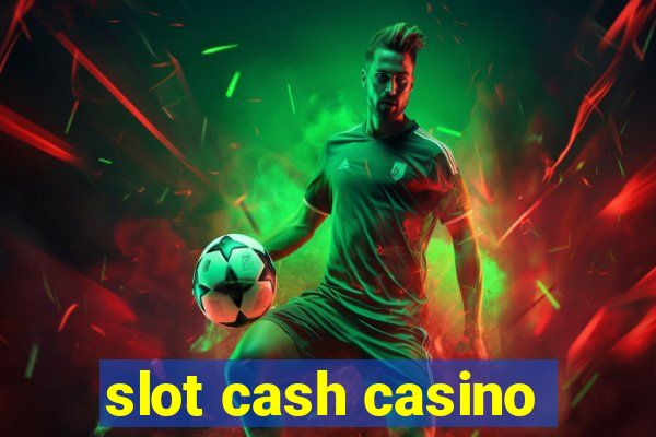 slot cash casino