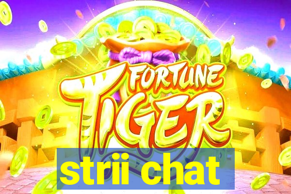 strii chat