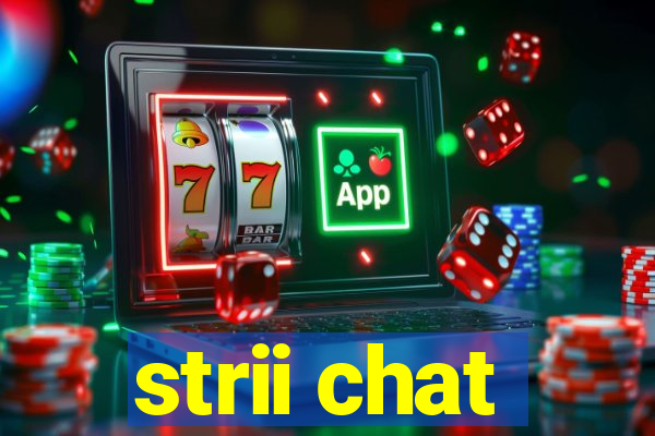 strii chat