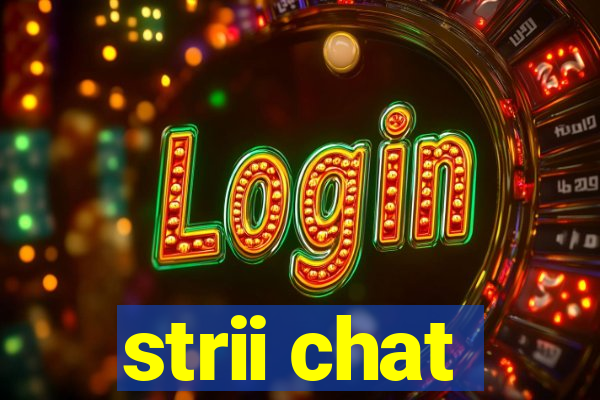 strii chat