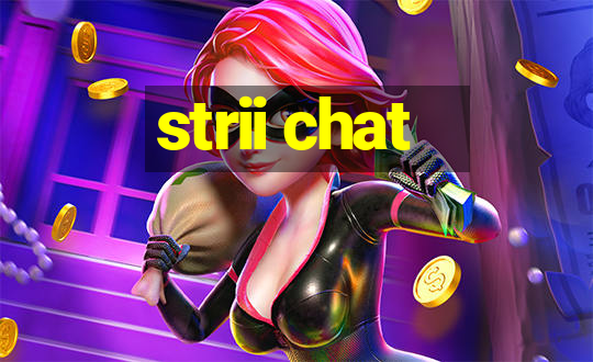 strii chat