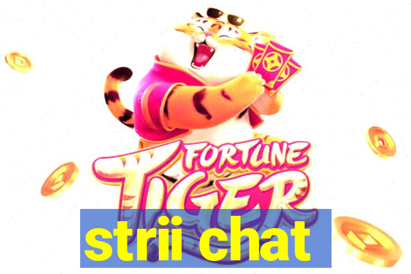 strii chat