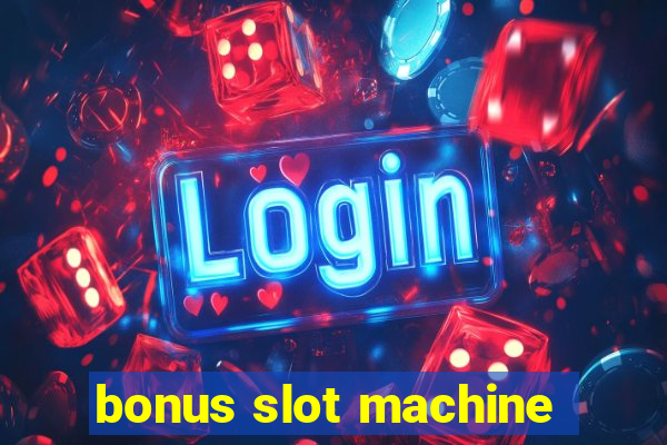 bonus slot machine