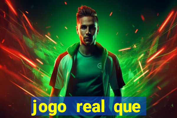 jogo real que ganha dinheiro