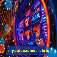 mypalacasino: slots & casino