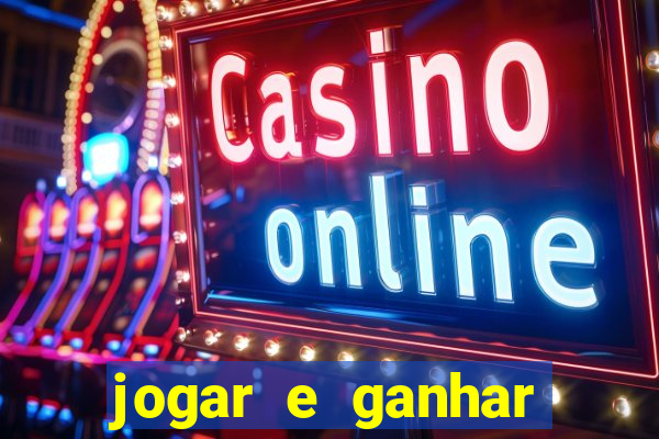 jogar e ganhar dinheiro de verdade