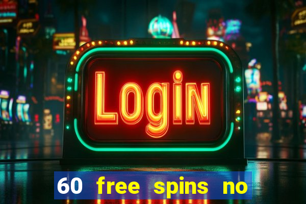 60 free spins no deposit casino