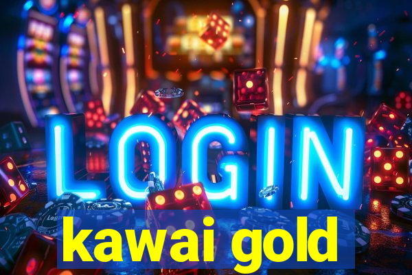 kawai gold