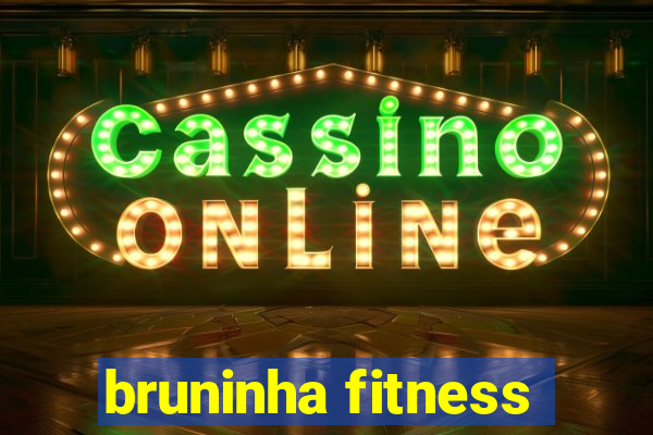 bruninha fitness