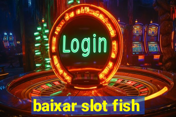 baixar slot fish