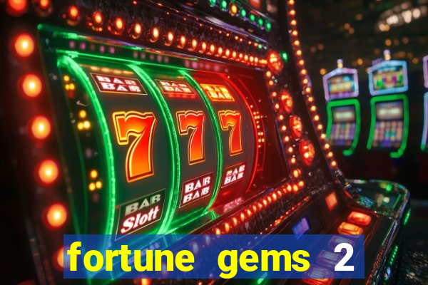 fortune gems 2 melhor horário para jogar