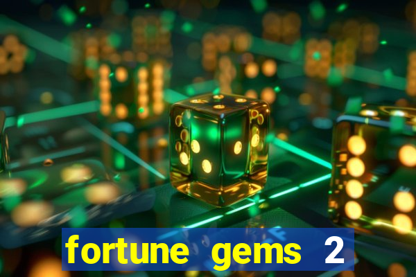 fortune gems 2 melhor horário para jogar