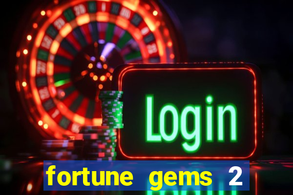 fortune gems 2 melhor horário para jogar