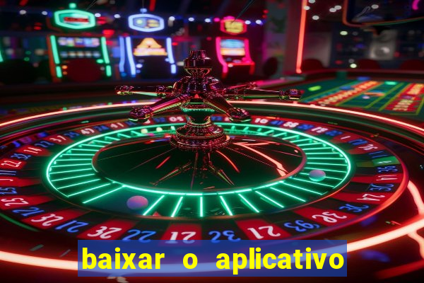 baixar o aplicativo da estrela bet