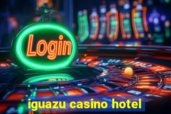 iguazu casino hotel