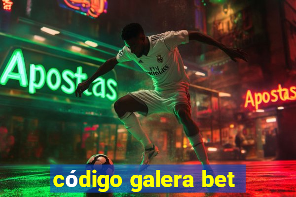 código galera bet