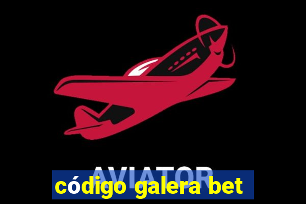 código galera bet