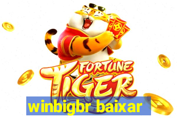 winbigbr baixar