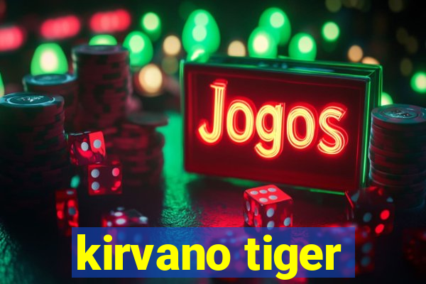 kirvano tiger