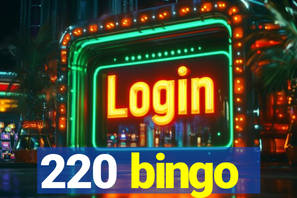 220 bingo